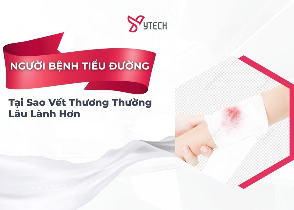 TẠI SAO VẾT THƯƠNG THƯỜNG LÂU LÀNH Ở NGƯỜI BỊ TIỂU ĐƯỜNG
