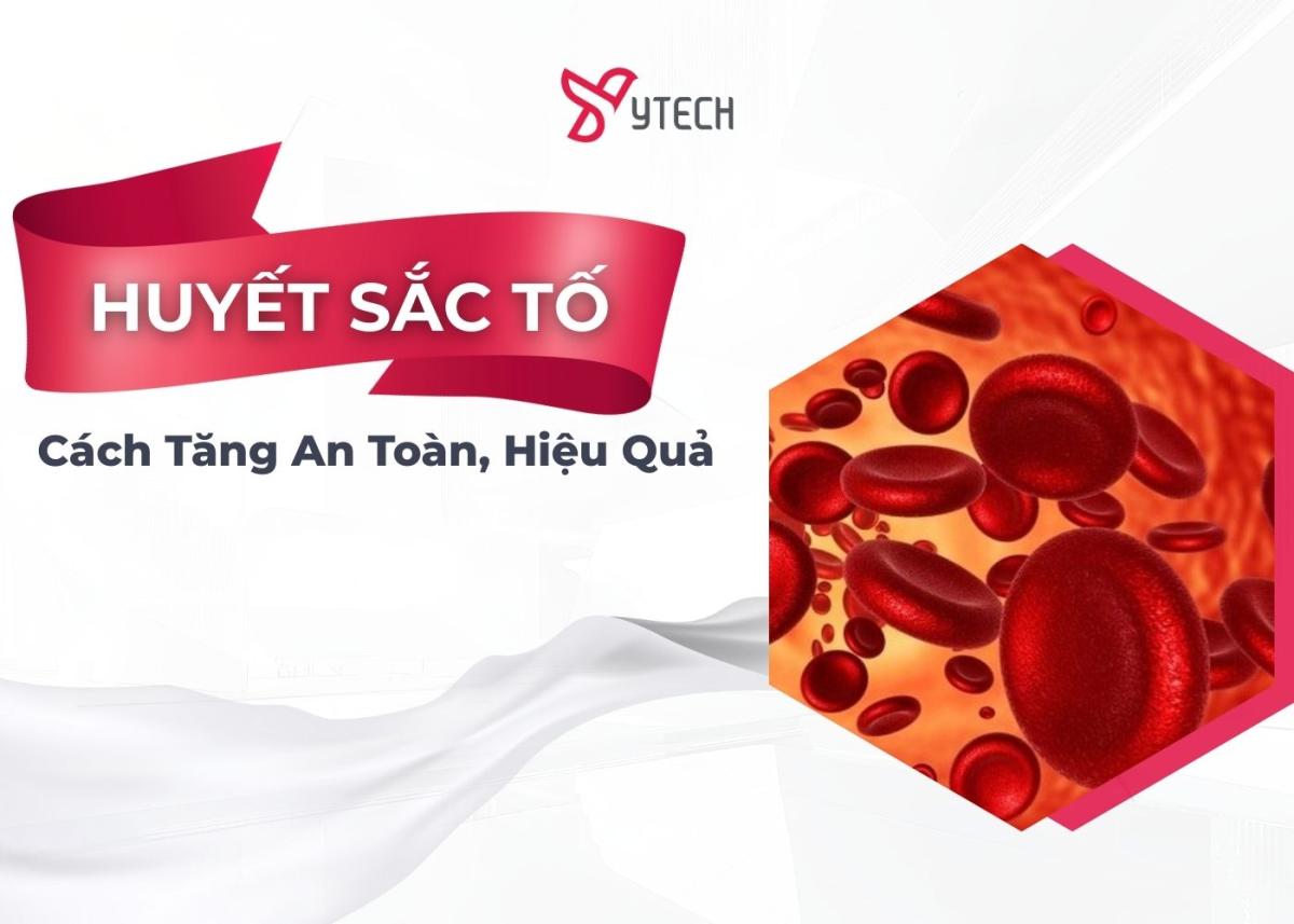 CÁCH TĂNG LƯỢNG HUYẾT SẮC TỐ