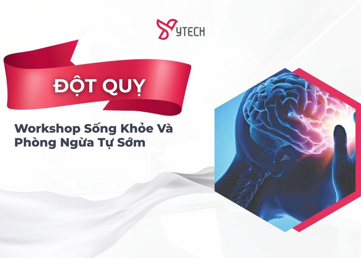 WORKSHOP SỐNG KHỎE CHỦ ĐỘNG PHÒNG NGỪA ĐỘT QUỴ
