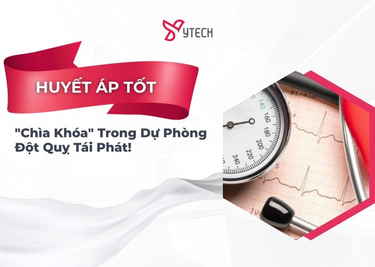 KIỂM SOÁT HUYẾT ÁP TỐT - CHÌA KHÓA TRONG DỰ PHÒNG ĐỘT QUỴ TÁI PHÁT!
