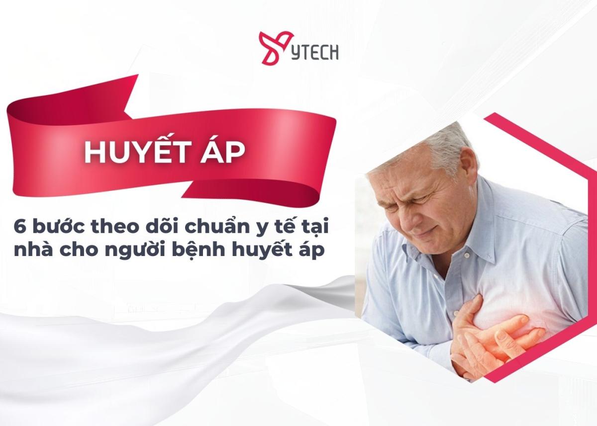 6 BƯỚC THEO DÕI CHUẨN Y TẾ TẠI NHÀ CHO NGƯỜI BỆNH HUYẾT ÁP