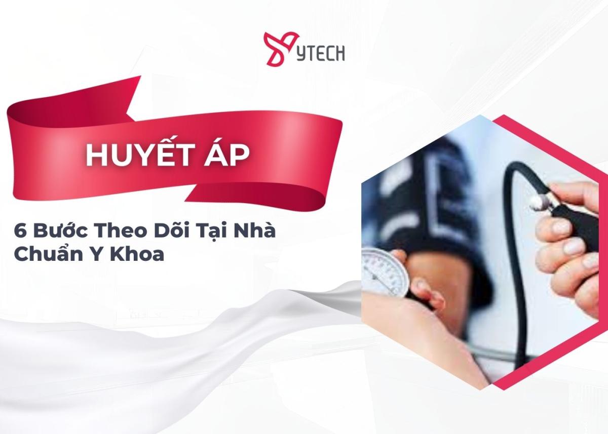 6 BƯỚC THEO DÕI HUYẾT ÁP TẠI NHÀ CHUẨN Y TẾ