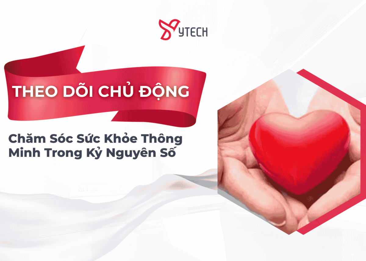 THEO DÕI CHỦ ĐỘNG CHĂM SÓC SỨC KHỎE THÔNG MINH TRONG KỶ NGUYÊN SỐ