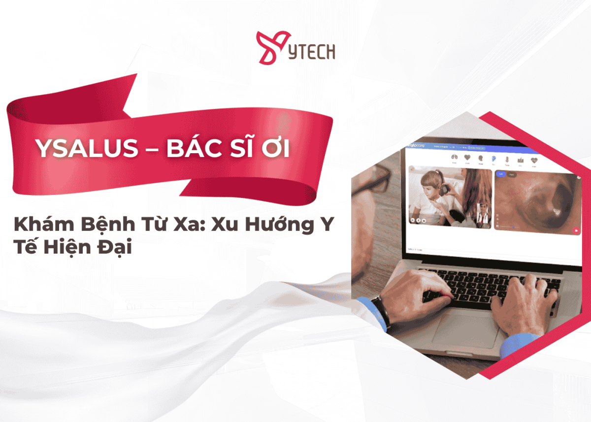 KHÁM BỆNH TỪ XA XU HƯỚNG Y TẾ HIỆN ĐẠI VỚI YSALUS