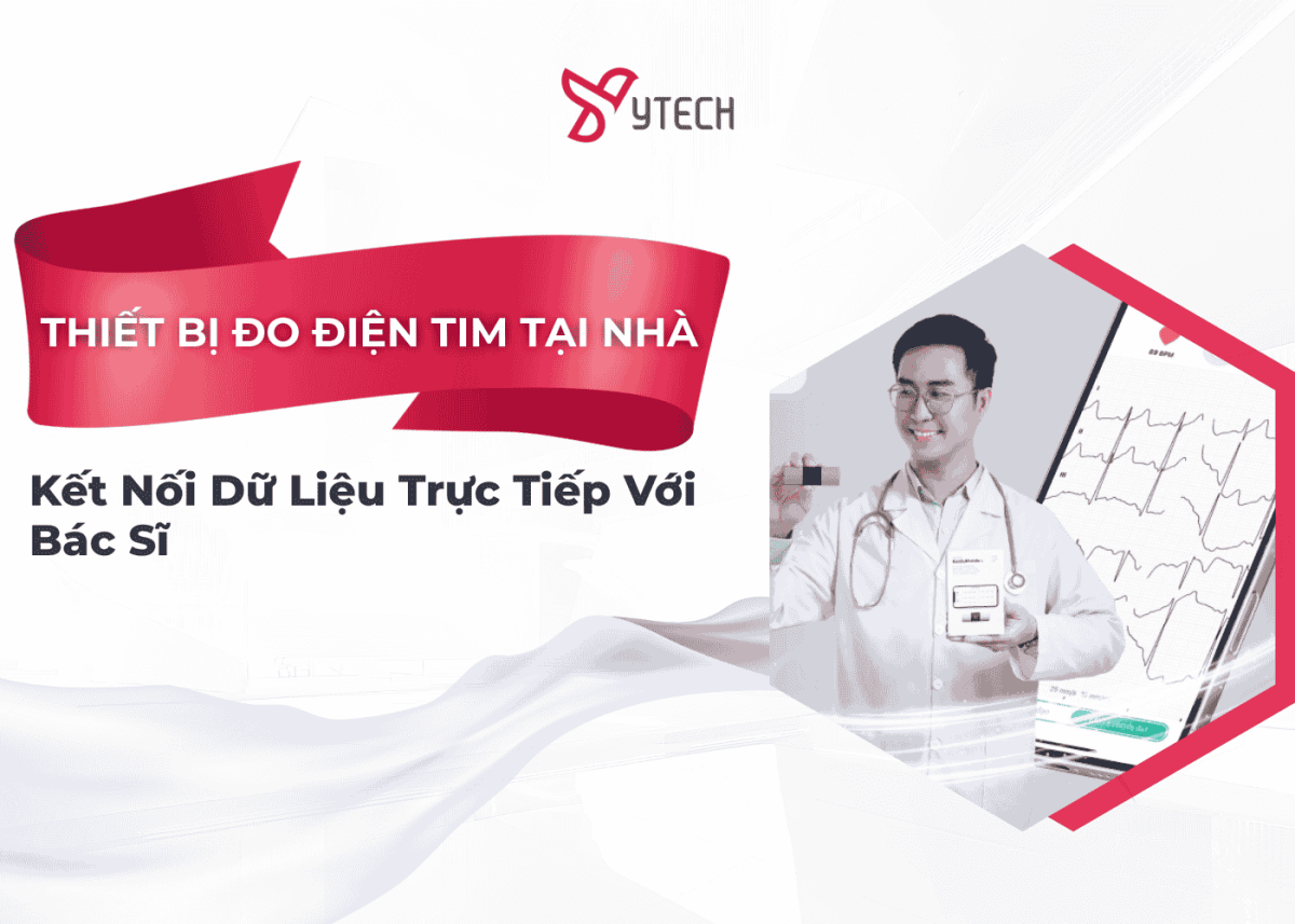 THIẾT BỊ ĐO ĐIỆN TIM TẠI NHÀ – KẾT NỐI DỮ LIỆU TRỰC TIẾP VỚI BÁC SĨ