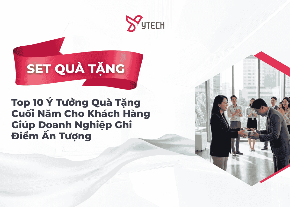 TOP 10 Ý TƯỞNG QUÀ TẶNG CUỐI NĂM CHO KHÁCH HÀNG GIÚP DOANH NGHIỆP GHI ĐIỂM ẤN TƯỢNG