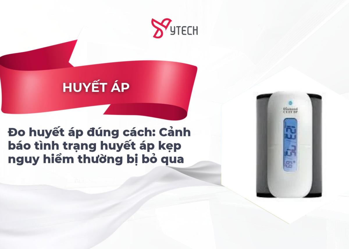 Đo huyết áp đúng cách Cảnh báo tình trạng huyết áp kẹp nguy hiểm thường bị bỏ qua